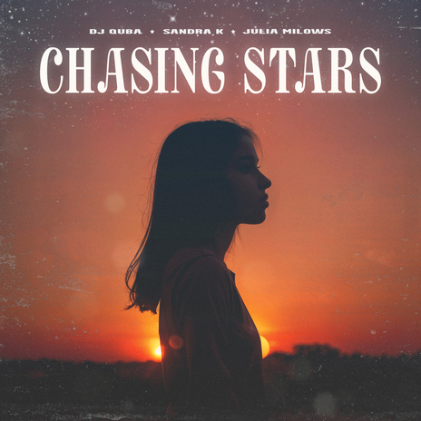 Chasing Stars ft. Sandra K & Julia Milows | Boomplay Music