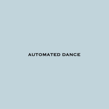 AUTOMATED DANCE