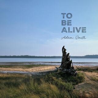 TO BE ALIVE lyrics | Boomplay Music