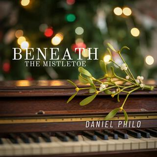 Beneath the Mistletoe: Classy Piano Christmas Compositions