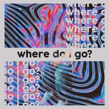 Where Do I Go? | Boomplay Music