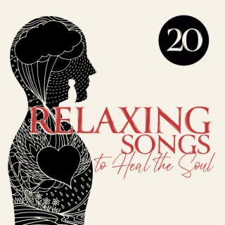 20 Relaxing Songs to Heal the Soul: Yoga Meditation, Reiki Relaxation, Sleep Rest, Zen Serenity