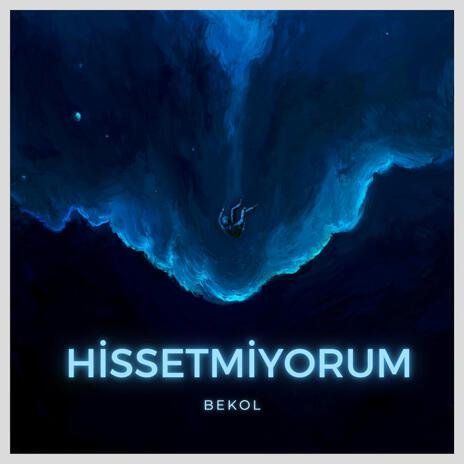 HİSSETMİYORUM | Boomplay Music