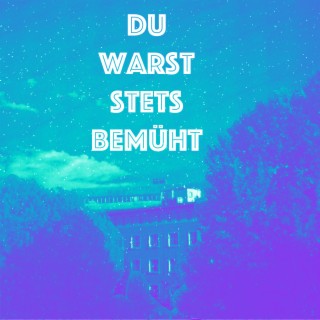 Du Warst Stets Bemüht