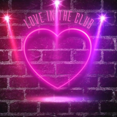 Love In The Club | Boomplay Music