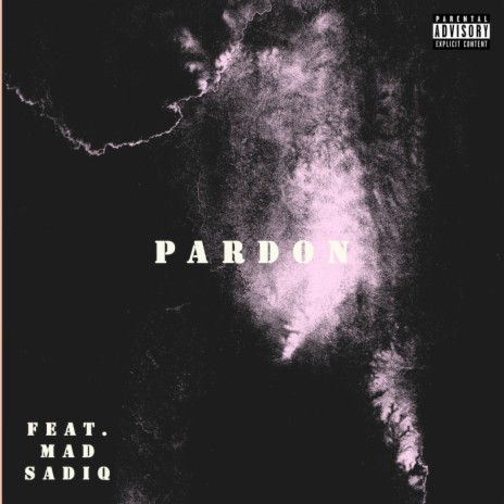 Pardon ft. Mad Sadiq | Boomplay Music