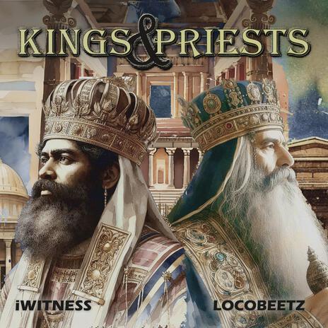 Kings & Priests ft. iWitness | Boomplay Music