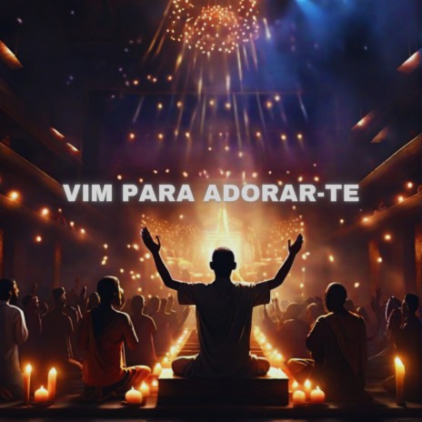 Vim para Adorar-te | Boomplay Music