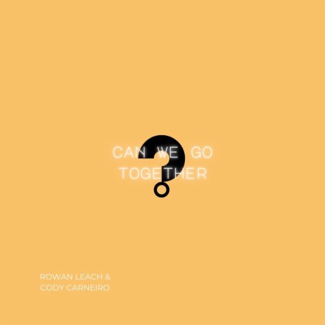 Can We Go Together ft. Cody Carneiro