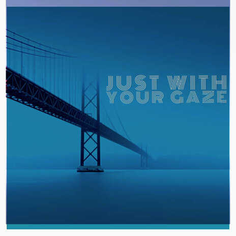 Just with your gaze | Boomplay Music