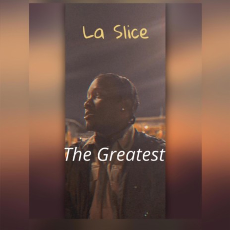 La Slice (The Greatest) | Boomplay Music