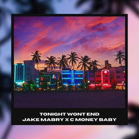 Tonight Wont End ft. C-Money Baby | Boomplay Music