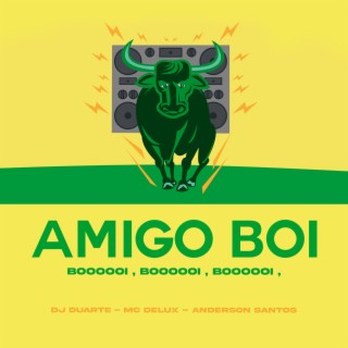 Amigo Boi - Booooi, Booooi