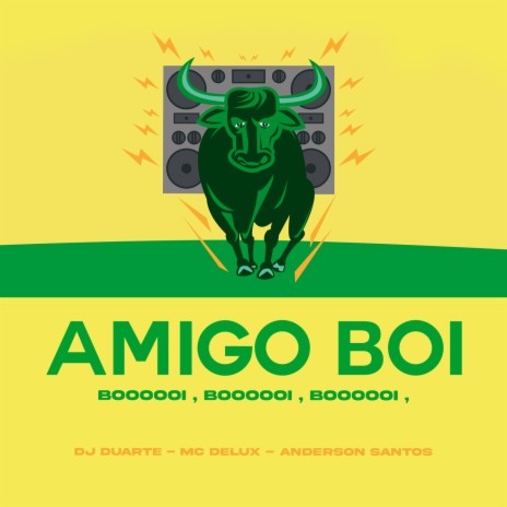 Amigo Boi - Booooi, Booooi ft. Mc Delux & Anderson Santos | Boomplay Music