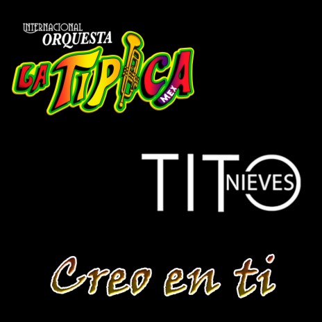 Creo En Ti ft. Tito Nieves | Boomplay Music