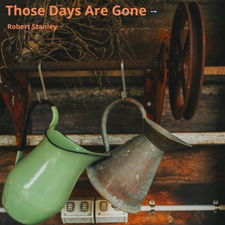 Those Days Are Gone | Boomplay Music