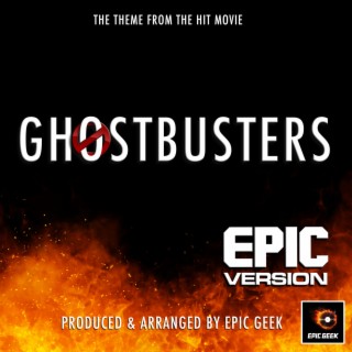 Ghostbusters Main Theme (From Ghostbusters) (Epic Version)