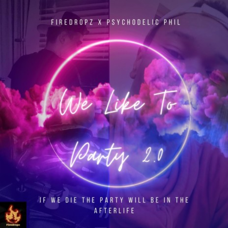 We Like To Party 2.0 ft. Pshycodelic Phil | Boomplay Music