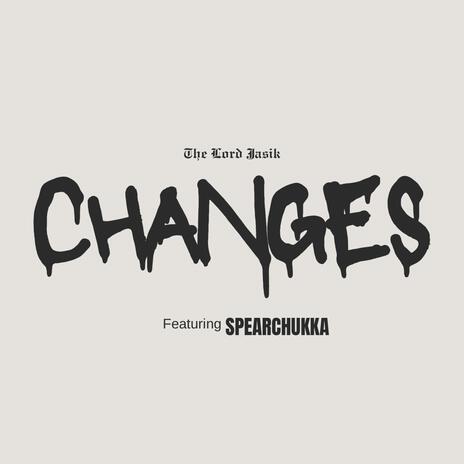 Changes ft. SpearChukka | Boomplay Music