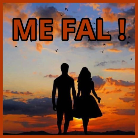 ME FAL ! | Boomplay Music