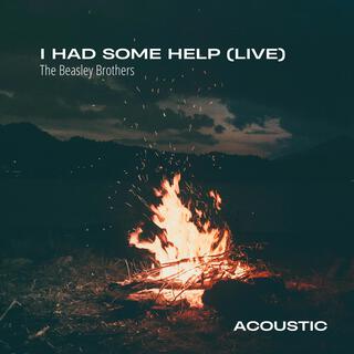 I Had Some Help (Live Acoustic)