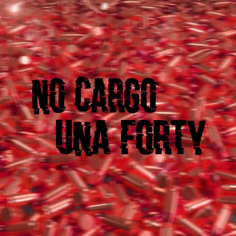 No Cargo Una Forty ft. Yerco alessandro | Boomplay Music