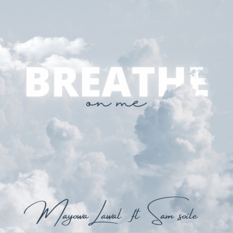 Breathe on Me ft. Sam Soile | Boomplay Music