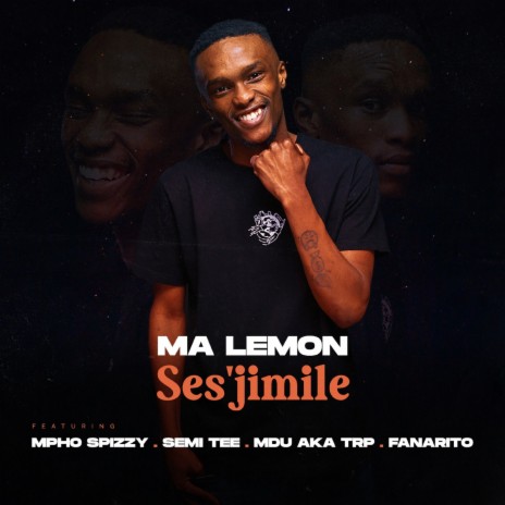 Ses'jimile ft. Mpho Spizzy, Semi Tee, MDU aka TRP & Fanarito | Boomplay Music