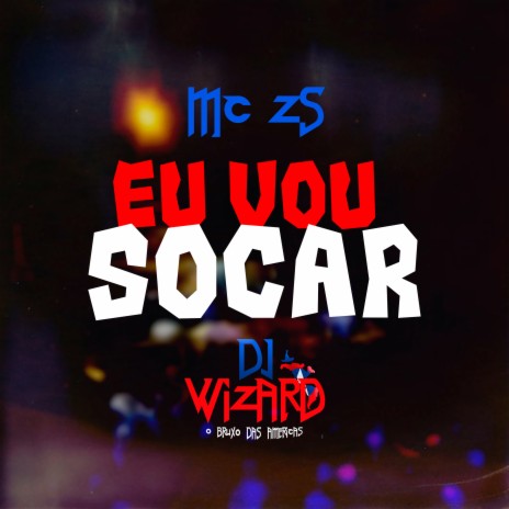 Eu Vou Socar ft. DJ Wizard | Boomplay Music