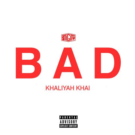 Bad! ft. Khaliyah Khai | Boomplay Music