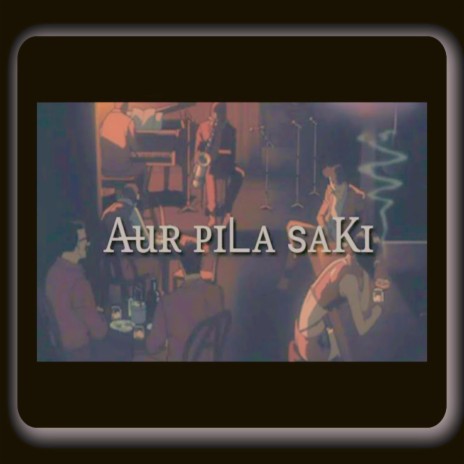 Aur Pila Saki | Boomplay Music