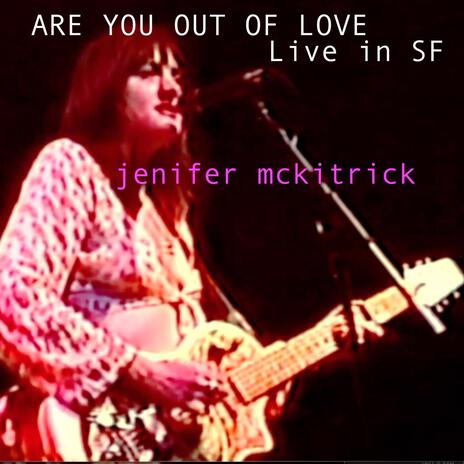 Are You Out of Love (Live in SF) | Boomplay Music