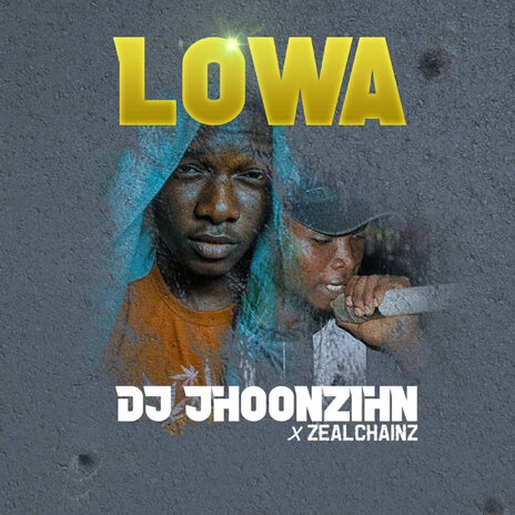 Lowa ft. DJ Jhoonzhin | Boomplay Music