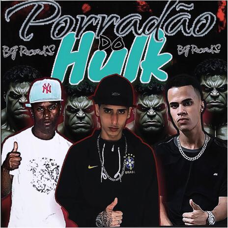 PORRADÂO DO HULK ft. DJ WL DO BG & Sabino BG | Boomplay Music