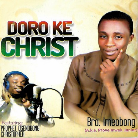 Doro Ke Christ (Medley) ft. Prophet Usenobong Christopher | Boomplay Music