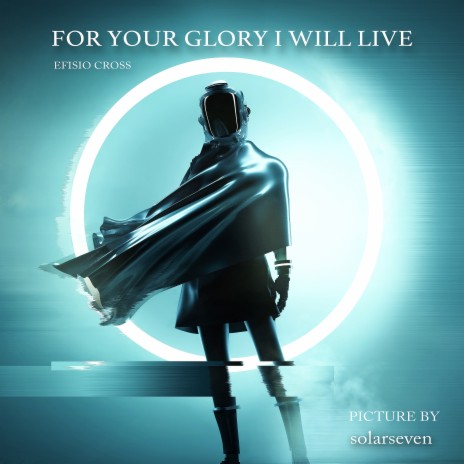 For Your Glory I Will Live
