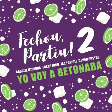 Fechou, Partiu! 2 (Yo Voy a Betonada) ft. DJ Ramonstro, Isa Tonioli, Lucas Loch & Gabriel Miranda