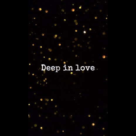 Deep In Love | Boomplay Music