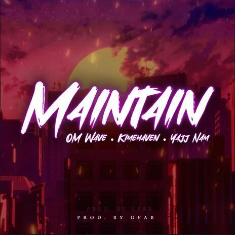 MAINTAIN ft. Yajj Nam & Kimehaven | Boomplay Music