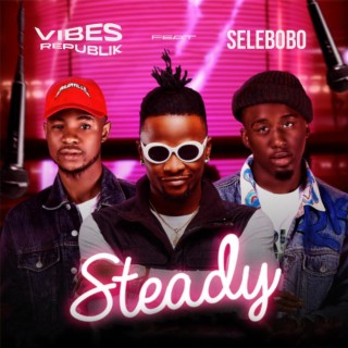 Steady ft. Selebobo lyrics | Boomplay Music
