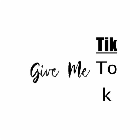 Give Me TikTok | Boomplay Music