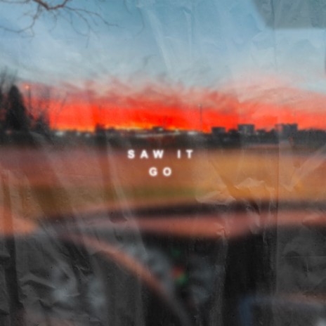 Saw it Go | Boomplay Music