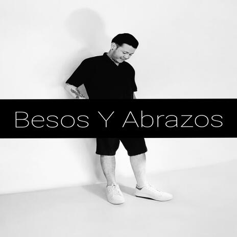 Besos Y Abrazos | Boomplay Music