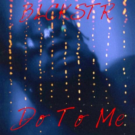 Do To Me | Boomplay Music