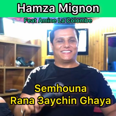 Semhouna rana 3aychin ghaya ft. Amine La Colombe | Boomplay Music