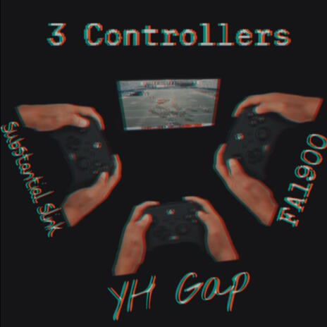 3 Controllers ft. FA1900 & Substantial Slink | Boomplay Music