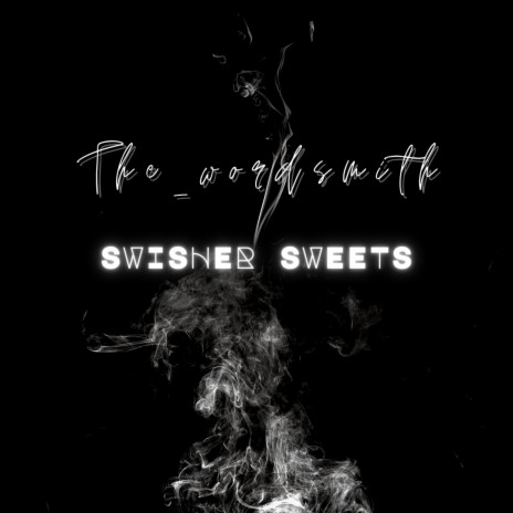 Swisher Sweets | Boomplay Music