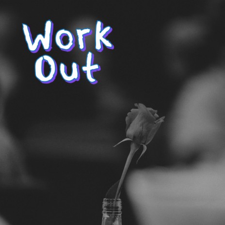 Work Out | Boomplay Music