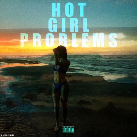 HOT GIRL PROBLEMS | Boomplay Music