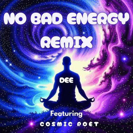 No Bad Energy (Remix) ft. Cosmic Poet | Boomplay Music